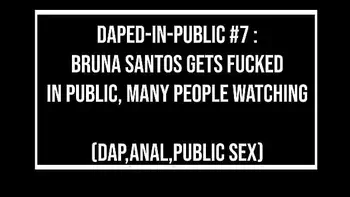 Daped-In-Public #7 : Exotic Brazilian beauty, Bruna SANTOS fucked at the beach, in front of many people(DAP, Anal, huge gape, dirty talk)OB354